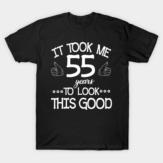 It Took Me 55 Years To Look This Good Happy Birthday To Me You Dad Mom Son Daughter Was Born In 1965 T-Shirt by bakhanh123